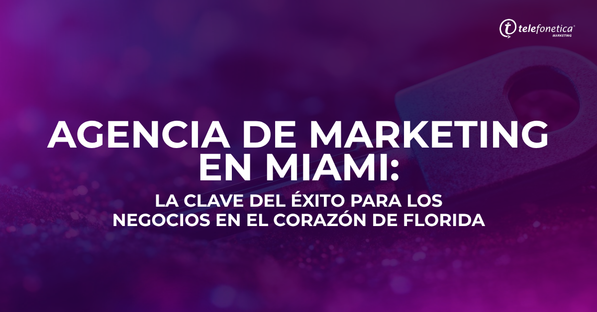 IAMGEN CON TEXTO QUE DICE MARKETING AGENCY MIAMI KEY TO SUCCESS FOR BUSINESSES IN THE HEART OF FLORIDA